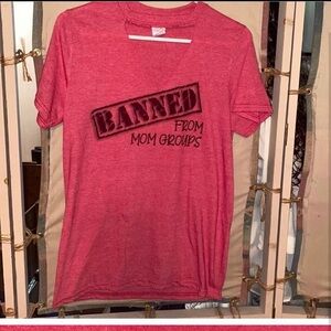 Banned from moms group Tshirt